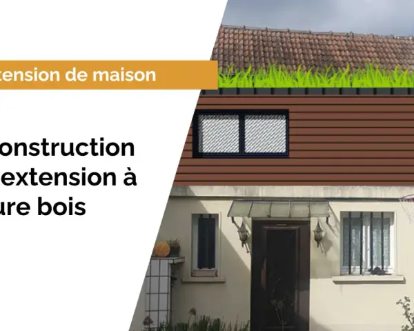 Extension maison traditionnelle avec ossature bois, toit végétalisé. Autoconstruction d'une extension à ossature bois.