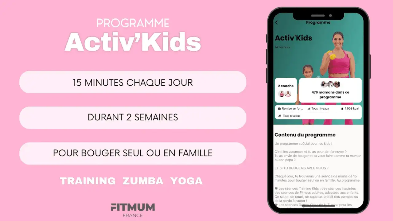 Programme Activ'Kids : 15 min/jour pendant 2 semaines pour des activités pendant les vacances scolaires, seul ou en famille.